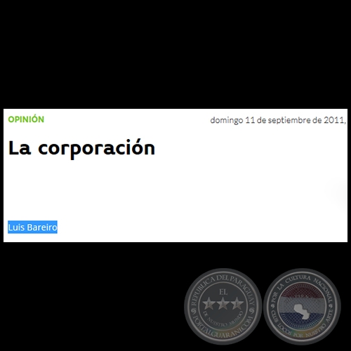 LA CORPORACIN - Por LUIS BAREIRO - Domingo, 11 de Septiembre de 2011